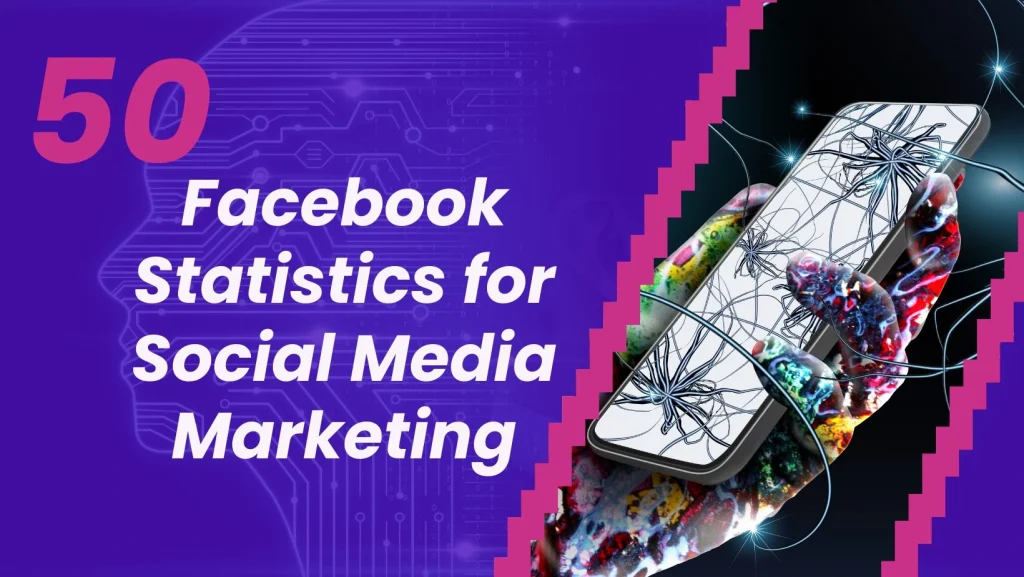 50 Facebook Statistics for Social Media Marketing (2025) – Latest Data for Brands & Influencers